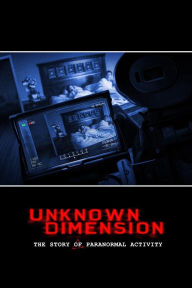 Unknown Dimension: The Story of Paranormal Activity poster