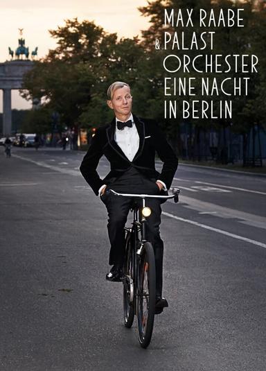 Max Raabe & Palastorchester - Eine Nacht in Berlin poster