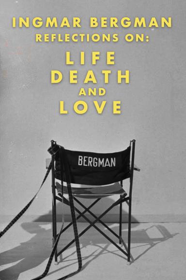 Ingmar Bergman: Reflections on Life, Death, and Love poster