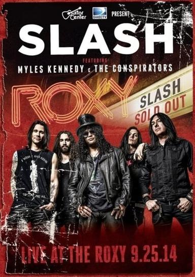 Slash feat Myles Kennedy & The Conspirators : Live At The Roxy poster