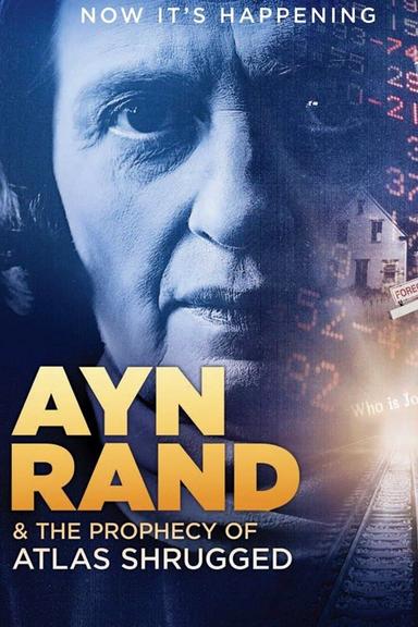 Ayn Rand & the Prophecy of Atlas Shrugged poster