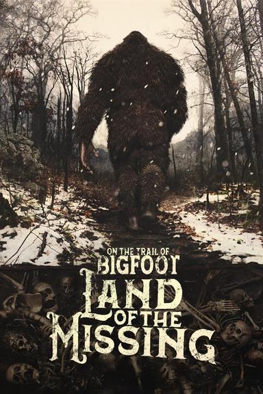 On the Trail of Bigfoot:  Land of the Missing poster