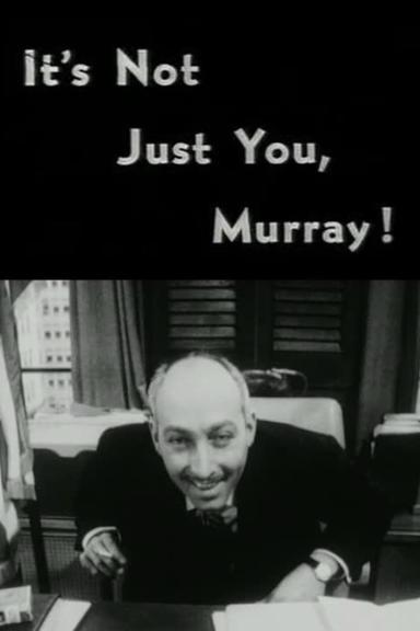 It's Not Just You, Murray! poster