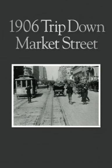 A Trip Down Market Street Before the Fire poster