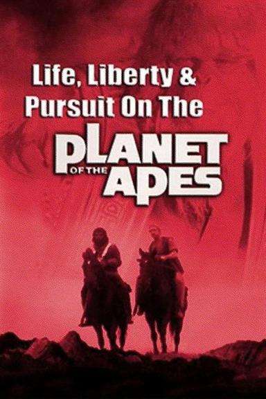 Life, Liberty and Pursuit on the Planet of the Apes poster