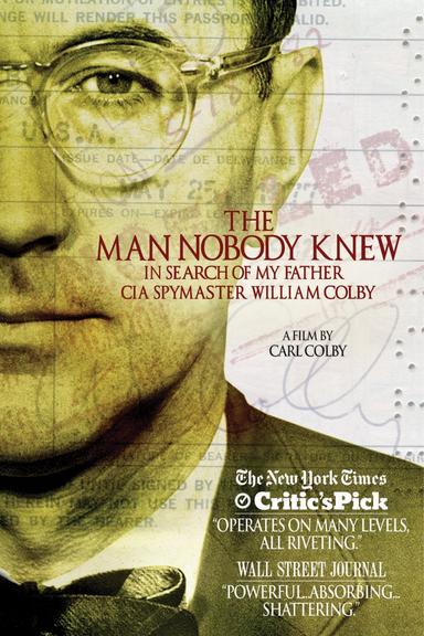 The Man Nobody Knew: In Search of My Father, CIA Spymaster William Colby poster