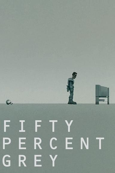 Fifty Percent Grey poster