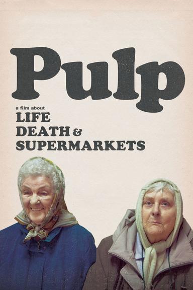 Pulp: a Film About Life, Death & Supermarkets poster