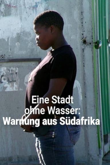 Eine Stadt ohne Wasser: Warnung aus Südafrika poster