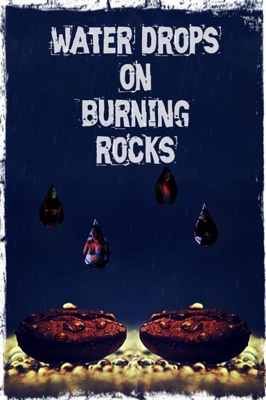 Water Drops on Burning Rocks poster