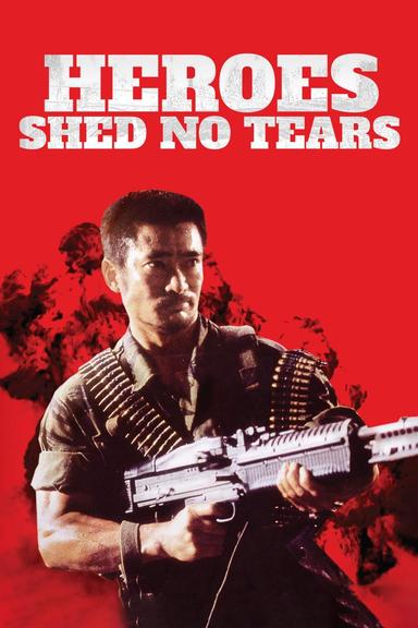 Heroes Shed No Tears poster