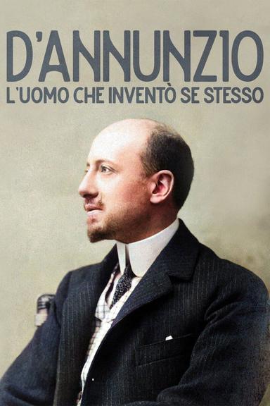 D'Annunzio: l'uomo che inventò se stesso poster