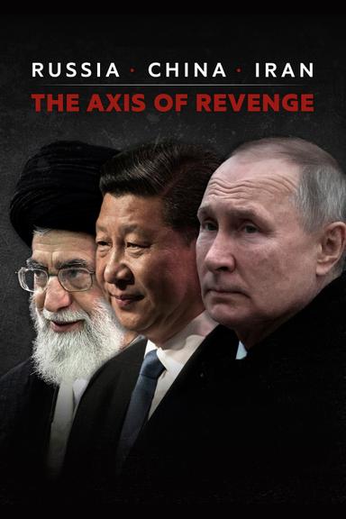 Russia, China, Iran: The Axis of Revenge poster