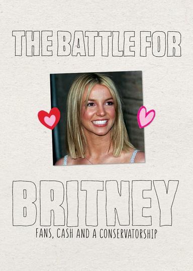 The Battle for Britney: Fans, Cash and a Conservatorship poster