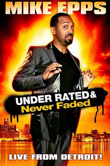 Mike Epps: Under Rated & Never Faded poster