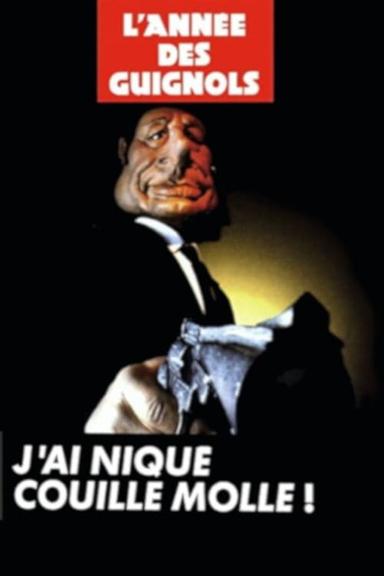 L'Année des Guignols - J'ai niqué Couille Molle ! poster