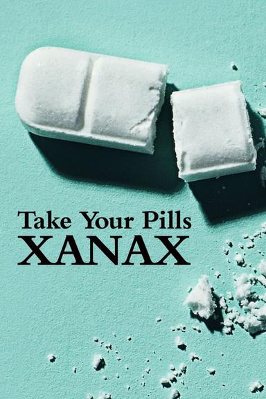 Take Your Pills: Xanax poster