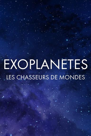 Exoplanètes : les chasseurs de mondes poster