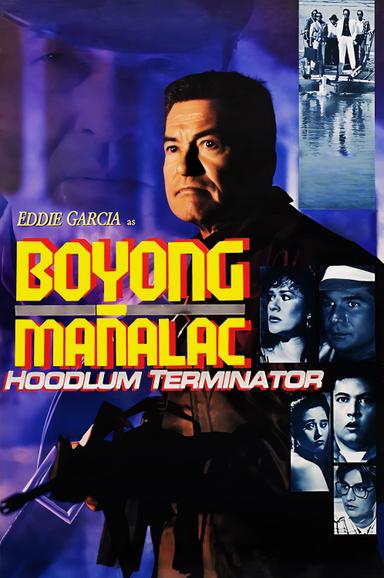 Boyong Mañalac: Hoodlum Terminator poster