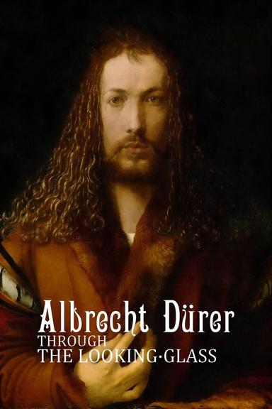 Albrecht Dürer: Through the Looking-Glass poster