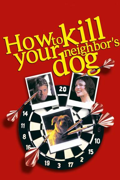 How to Kill Your Neighbor's Dog poster