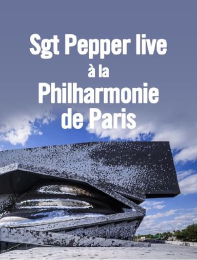 Sgt. Pepper live at the Philharmonie de Paris poster