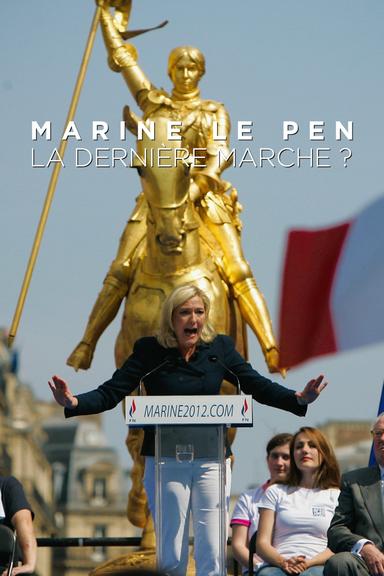 Marine le Pen - The Last March? poster