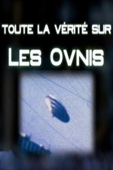 Toute La Verité Sur Les Ovnis poster