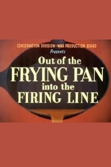 Out of the Frying Pan Into the Firing Line poster