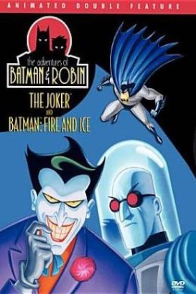 The Adventures of Batman & Robin- The Joker and Batman: Fire And Ice poster