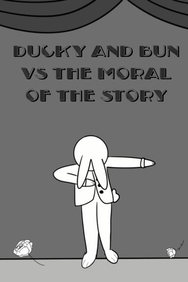 Ducky and Bun vs The Moral of the Story poster