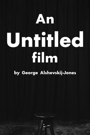 An Untitled Film by George Alshevskij-Jones poster