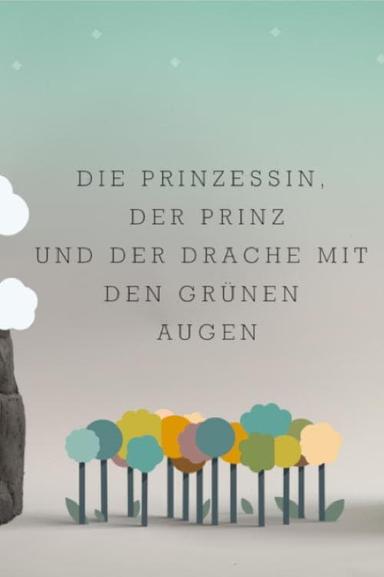 Die Prinzessin, der Prinz und der Drache mit den grünen Augen poster