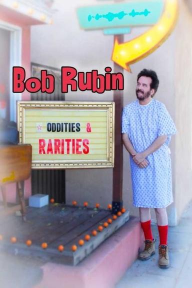 Bob Rubin: Oddities and Rarities poster