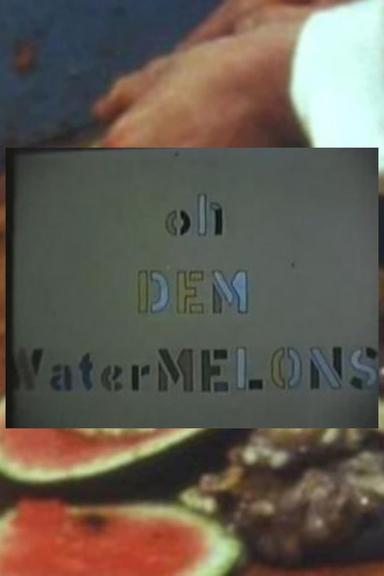 Oh Dem Watermelons poster