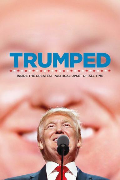 Trumped: Inside the Greatest Political Upset of All Time poster