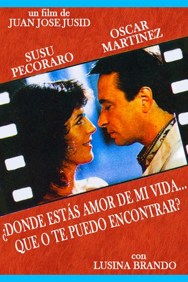 ¿Dónde estás amor de mi vida... que no te puedo encontrar? poster