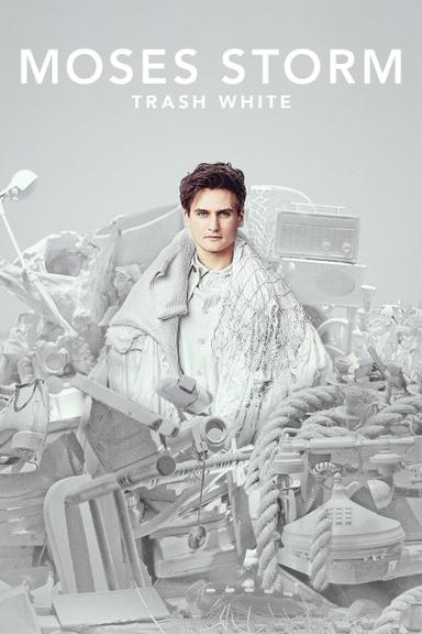 Moses Storm: Trash White poster