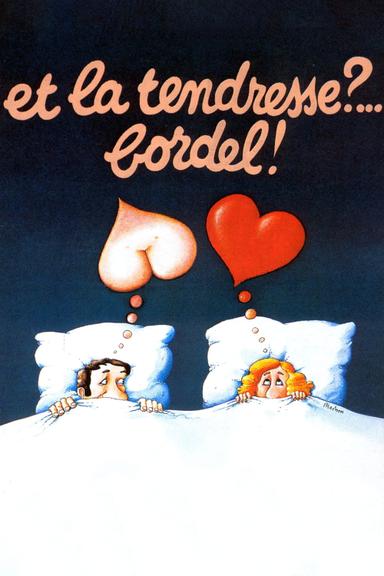 Et la tendresse ?… Bordel ! poster