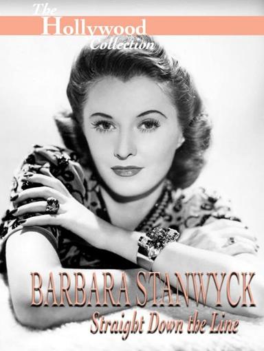 Barbara Stanwyck: Straight Down The Line poster