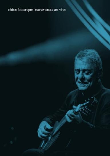 Chico Buarque: Caravanas – Ao Vivo poster