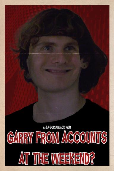 Garry from Accounts at the Weekend? poster