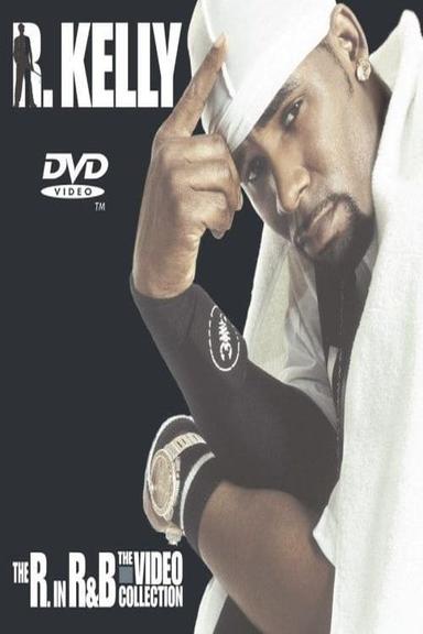 R. Kelly: The R. in R&B - The Video Collection poster