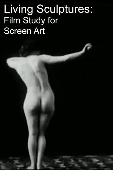 Living Sculptures: Film Study for Screen Artist poster