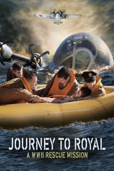 Journey to Royal: A WWII Rescue Mission poster