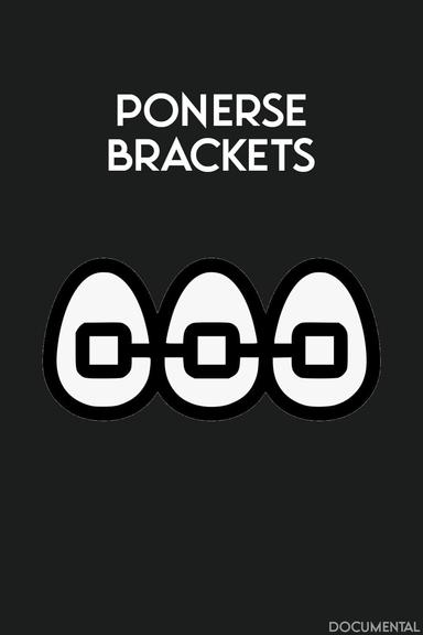 Ponerse Brackets poster