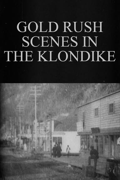 Gold Rush Scenes in the Klondike poster