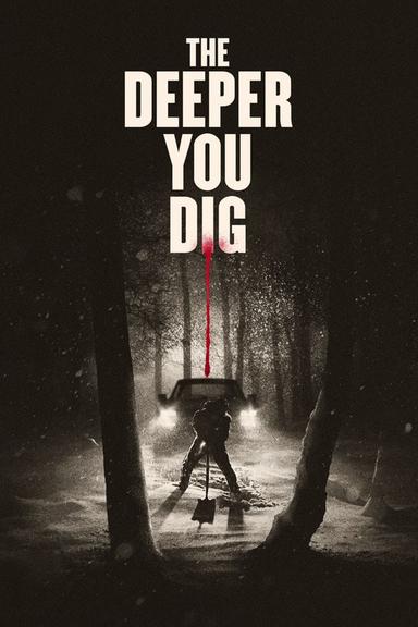 The Deeper You Dig poster