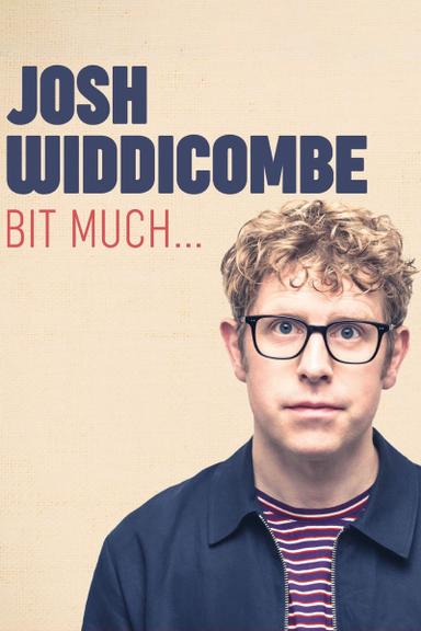 Josh Widdicombe: Bit Much... poster