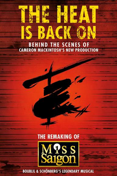 The Heat Is Back On: The Remaking of Miss Saigon poster